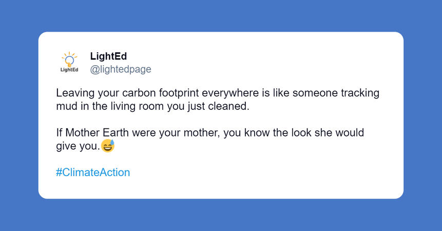 You're leaving your carbon footprint everywhere and you need to stop.